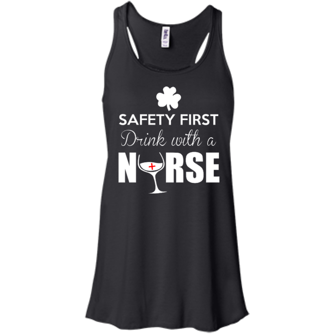 Safety First Drink With A Nurse-T-Shirt & Hoodie-Women's Flowy Racerback Tank-Black