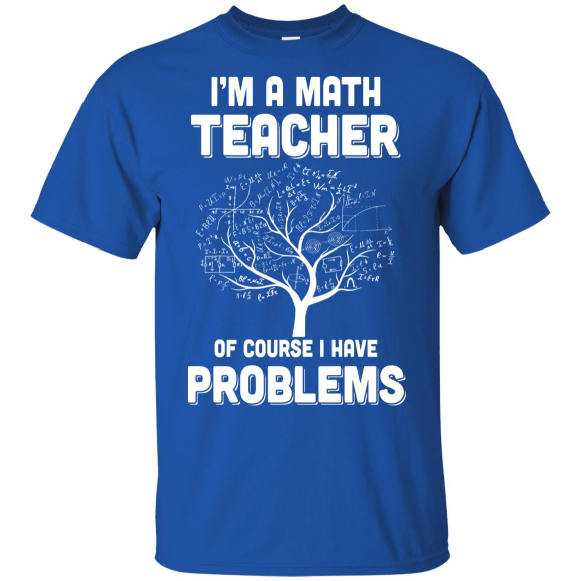 I'm Math Teacher Of Course I Have Problems-T-Shirt & Hoodie-Classic T-Shirt-Royal
