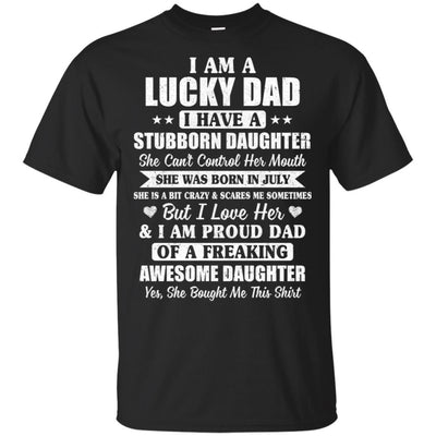 Lucky Dad Have A Stubborn Daughter Was Born In Jully-T-Shirt & Hoodie-Classic T-Shirt-Black