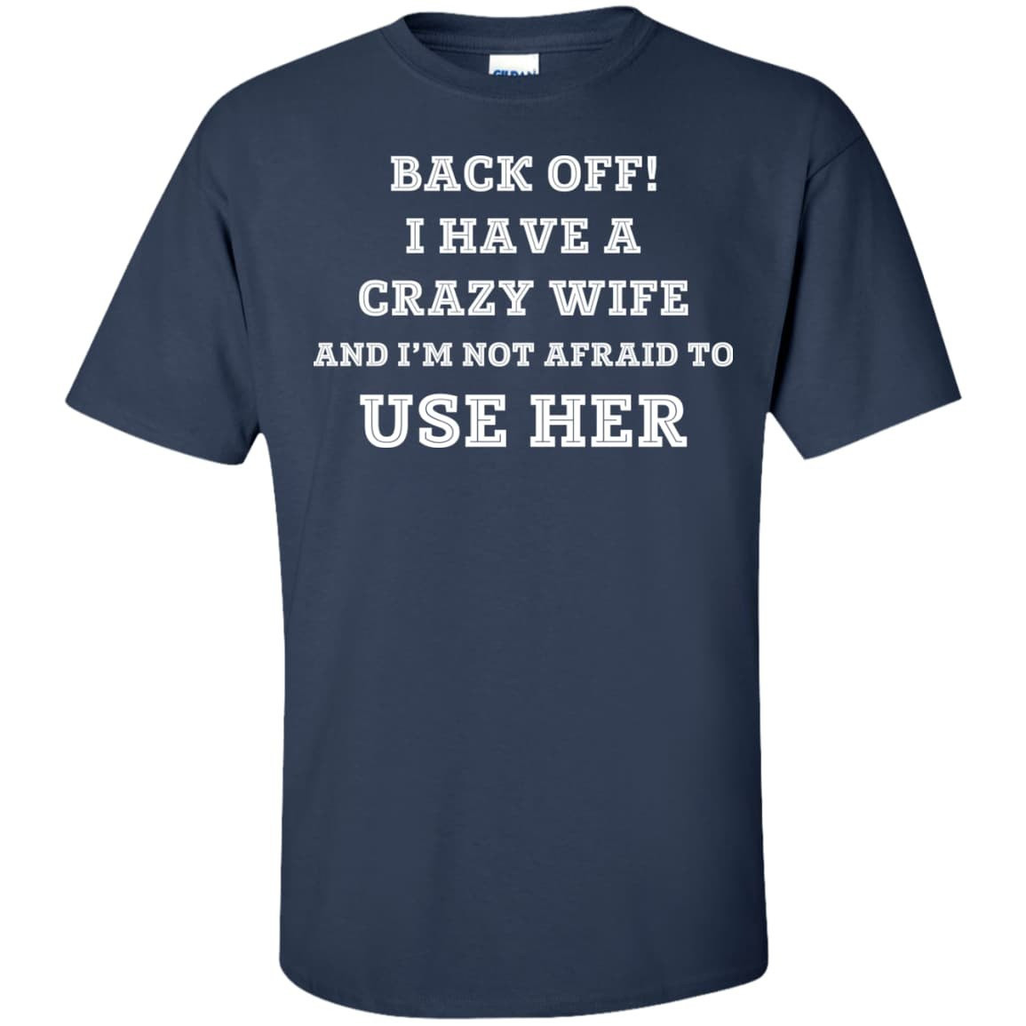 BACK OFF I HAVE A CRAZY WIFE-T-Shirt & Hoodie-Classic T-Shirt-Navy