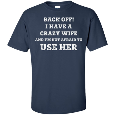 BACK OFF I HAVE A CRAZY WIFE-T-Shirt & Hoodie-Classic T-Shirt-Navy