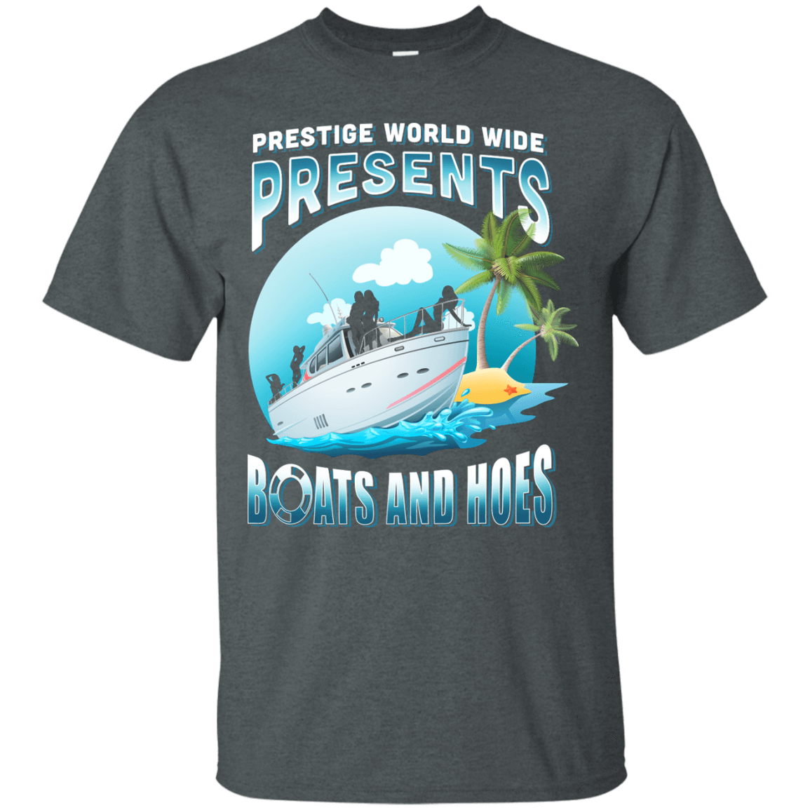 Prestige Worldwide Present Boats And Hoes-T-Shirt & Hoodie-Classic T-Shirt-Dark Heather