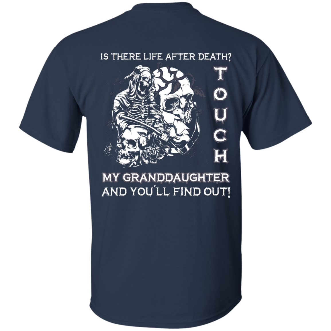 Is There Life After Death Touch My Granddaughter And You'll Find Out-T-Shirt & Hoodie-Classic T-Shirt-Navy