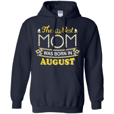 The Best Mom Was Born In August-T-Shirt & Hoodie-Pullover Hoodie-Navy