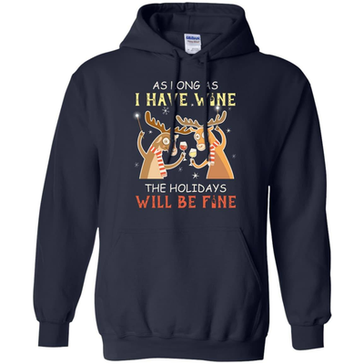 As Long As I Have Wine The Holidays Will Be Fine-T-Shirt & Hoodie-Pullover Hoodie-Navy
