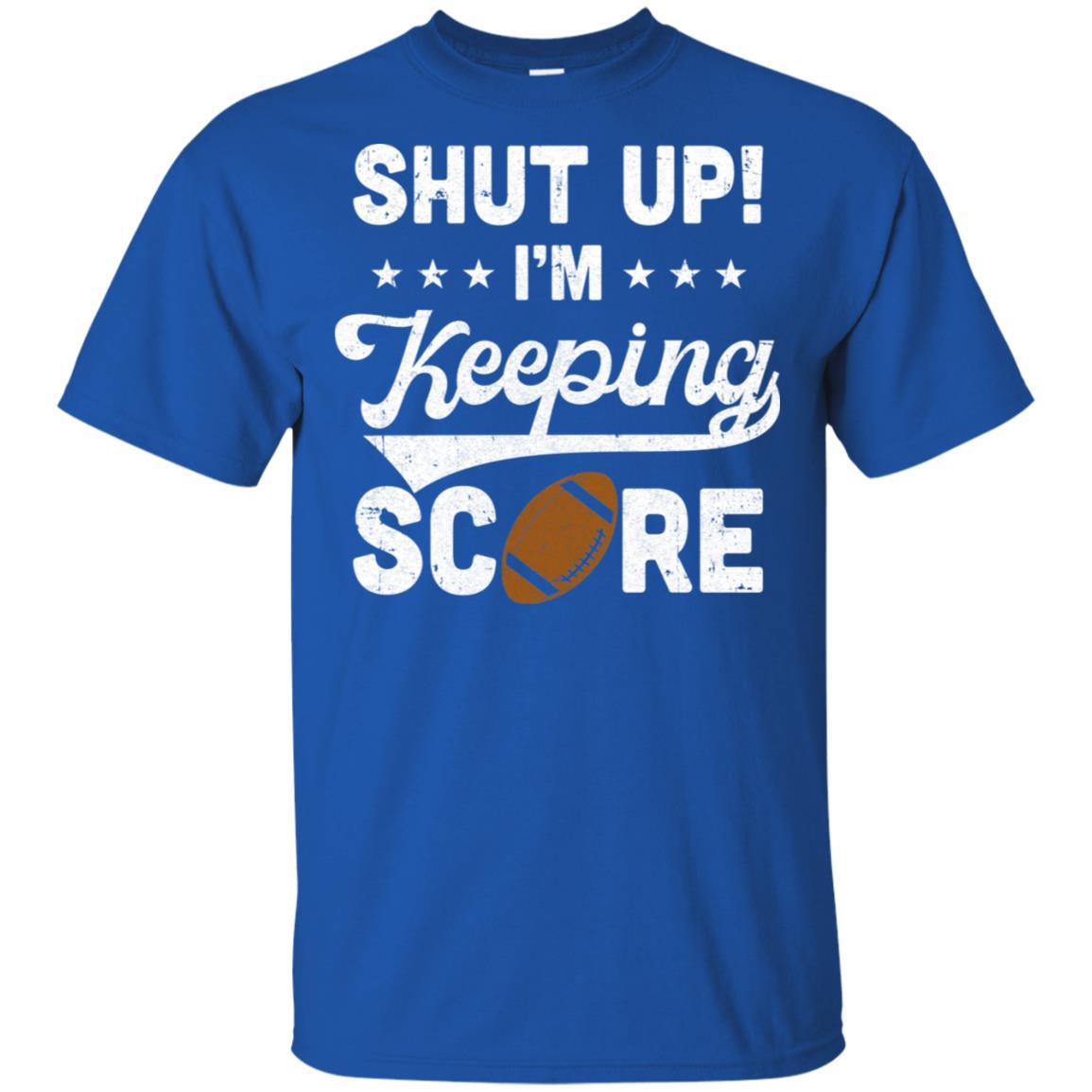 Shut Up I'm Keeping Score Funny Football-T-Shirt & Hoodie-Classic T-Shirt-Royal