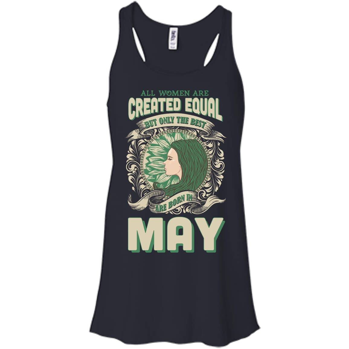 All Women Are Created Equal The Best Born In MAY-T-Shirt & Hoodie-Women's Flowy Racerback Tank-Midnight