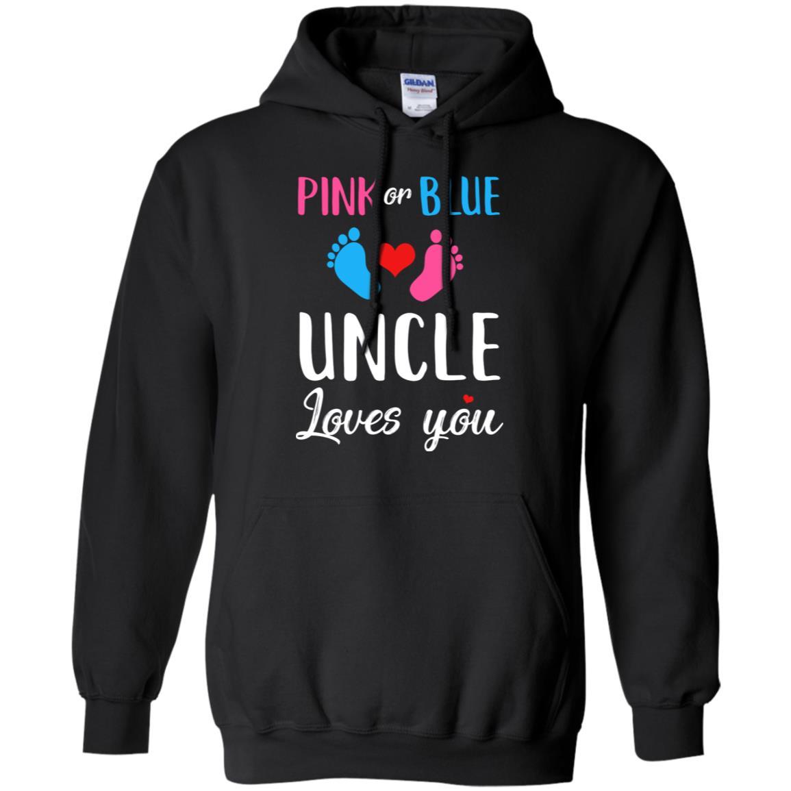 Pink Or Blue Uncle Loves You Funny Gender Reveal Party Gift-T-Shirt & Hoodie-Pullover Hoodie-Black