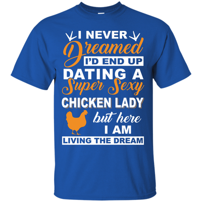 I'd End Up Dating A Super Sexy Chicken Lady-T-Shirt & Hoodie-Classic T-Shirt-Royal