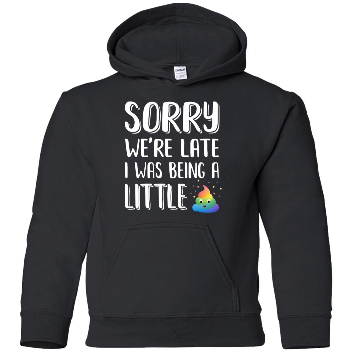 Sorry We're Late I Was Being A Little For Kid Youth-Youth Shirt-Youth Pullover Hoodie-Black