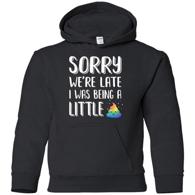 Sorry We're Late I Was Being A Little For Kid Youth-Youth Shirt-Youth Pullover Hoodie-Black