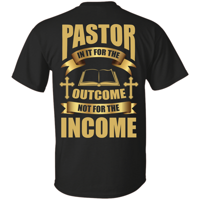 Pastor In It For The Outcome Not For The Income-T-Shirt & Hoodie-Classic T-Shirt-Black