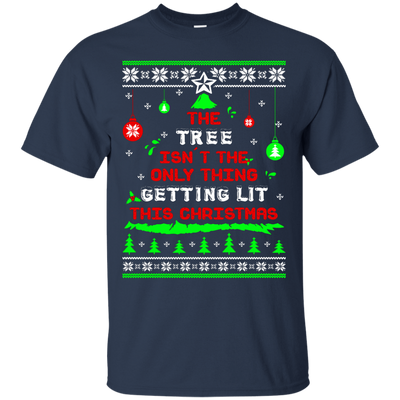 The Tree Isn't The Only Thing Getting Lit This Christmas Ugly Sweater-T-Shirt & Hoodie-Classic T-Shirt-Navy