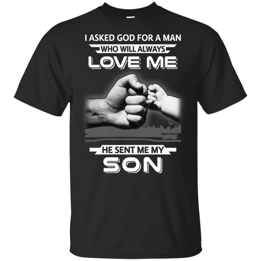 I Asked God For A Man Love Me He Sent Me My Son-T-Shirt & Hoodie-Classic T-Shirt-Black