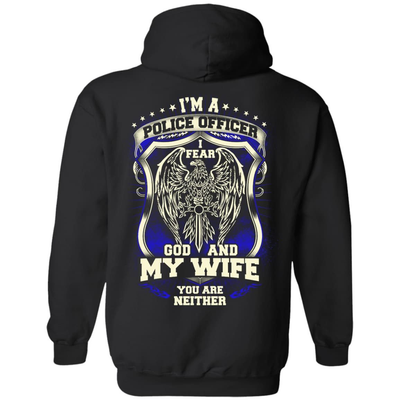 I Am Police Officer I Fear God And My Wife Not You-T-Shirt & Hoodie-Pullover Hoodie-Black