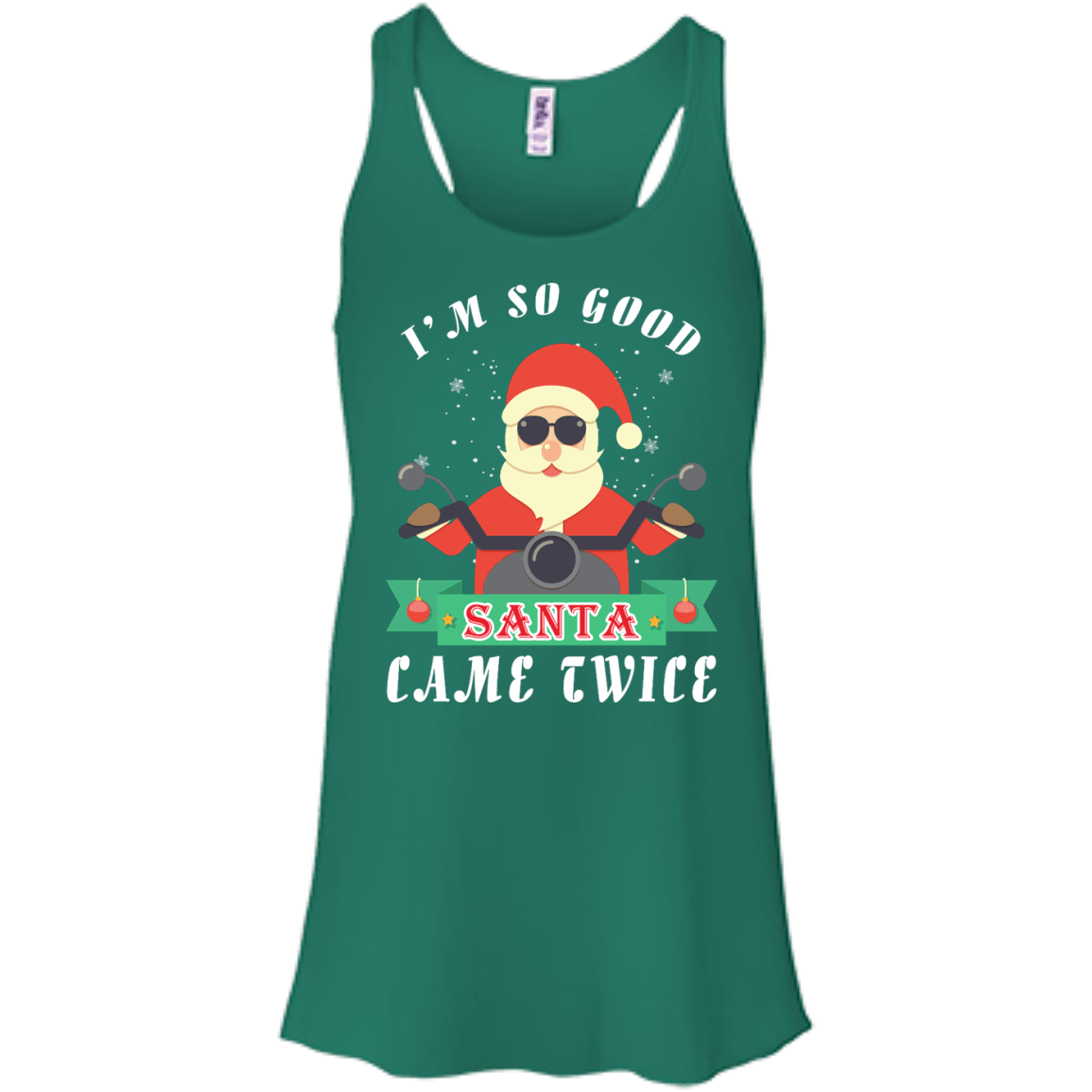 I'm So Good Santa Came Twice-T-Shirt & Hoodie-Women's Flowy Racerback Tank-Kelly