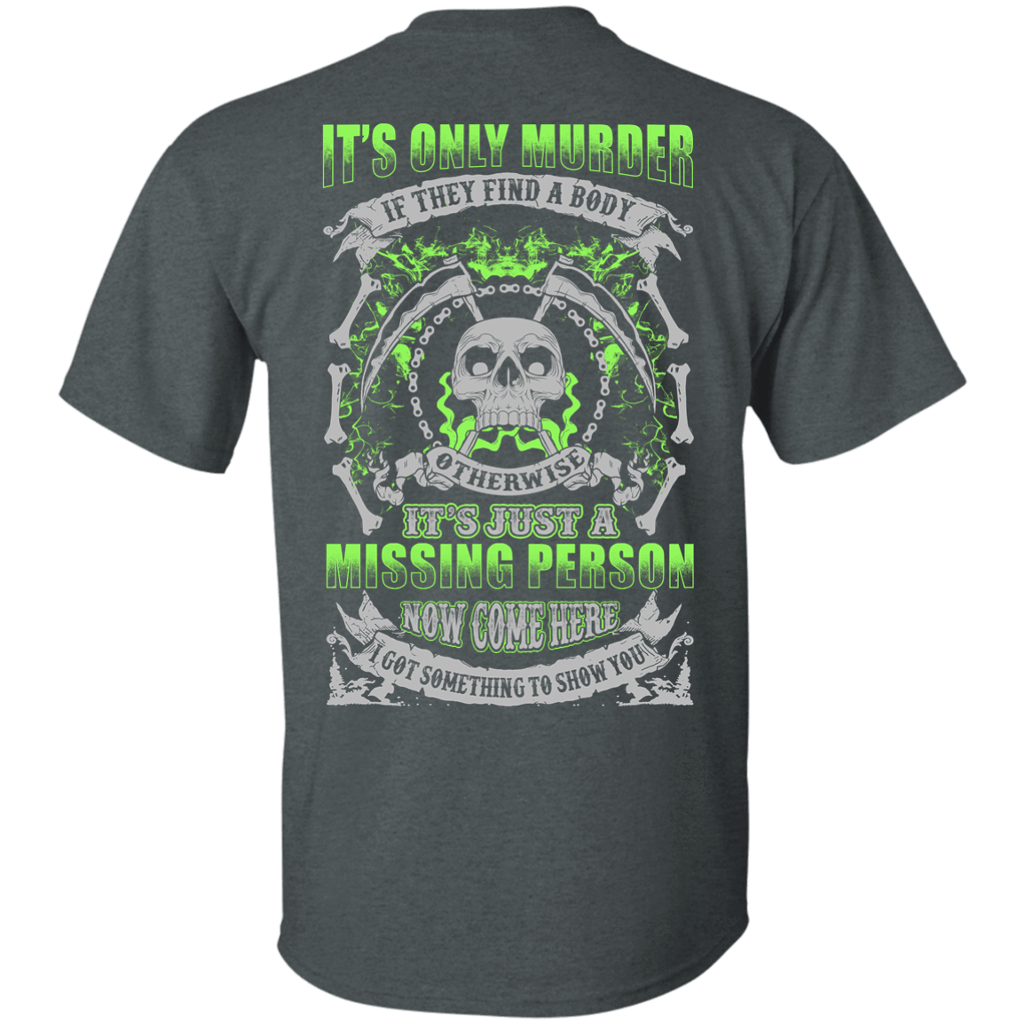 Missing Person Now Come Here I Got Something To Show You-T-Shirt & Hoodie-Classic T-Shirt-Dark Heather
