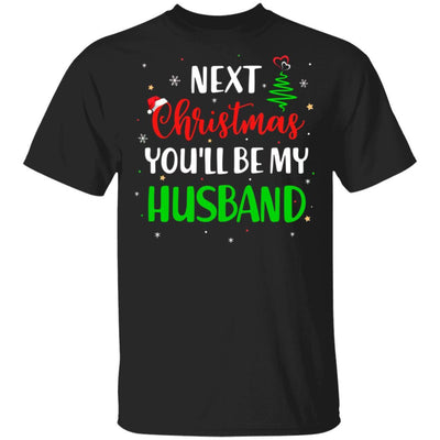 Next Christmas You Will Be My Husband Matching Couple Christmas-T-Shirt & Sweatshirt-Classic T-Shirt-Black