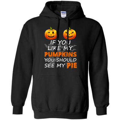 If You Like My Pumpkins You Should See My Pie-T-Shirt & Hoodie-Pullover Hoodie-Black