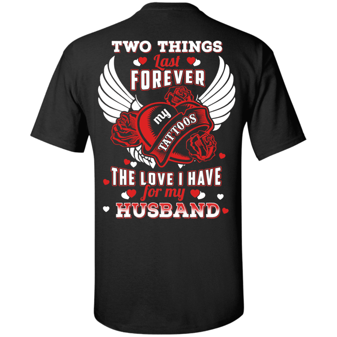 Two Things Last Forever My Tattoos The Love I Have For My Husband-T-Shirt & Hoodie-Classic T-Shirt-Black