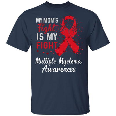 My Mom's Fight Is My Fight Multiple Myeloma Awareness-T-Shirt & Hoodie-Classic T-Shirt-Navy