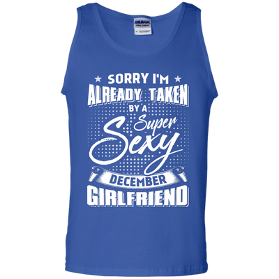 Sorry I'm Already Taken By A Super Sexy December Girlfriend-T-Shirt & Hoodie-Unisex Tank-Royal