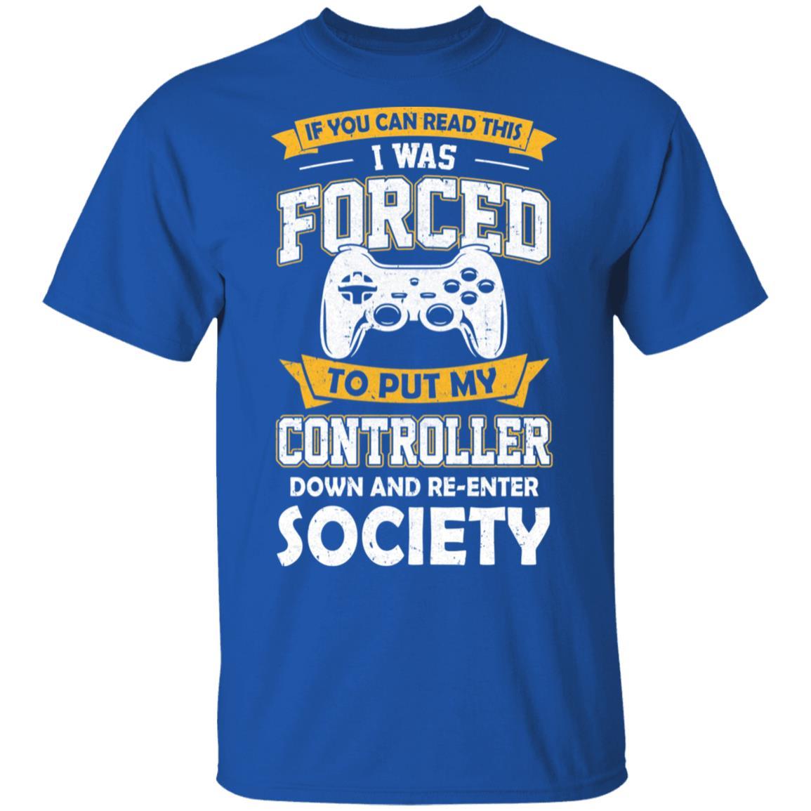 I Was Forced To Put My Controller Down Funny Gaming-T-Shirt & Hoodie-Classic T-Shirt-Royal