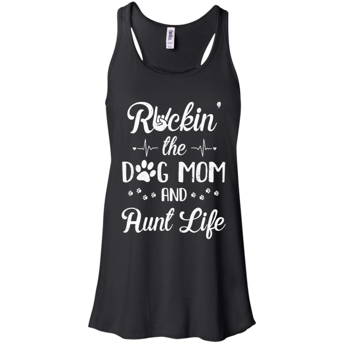 Rockin The Dog Mom Aunt Life Dog Lovers Mothers Day-T-Shirt & Tank Top-Women's Flowy Racerback Tank-Black