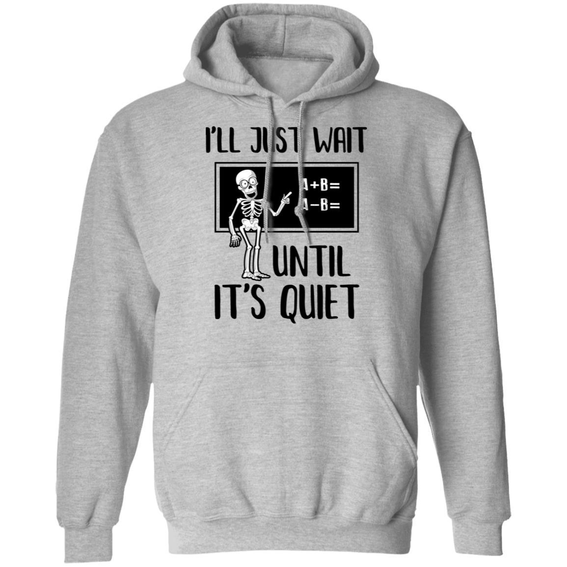 I'll Just Wait Until It's Quiet Funny Math Teacher Halloween-T-Shirt & Hoodie-Pullover Hoodie-Sport Grey