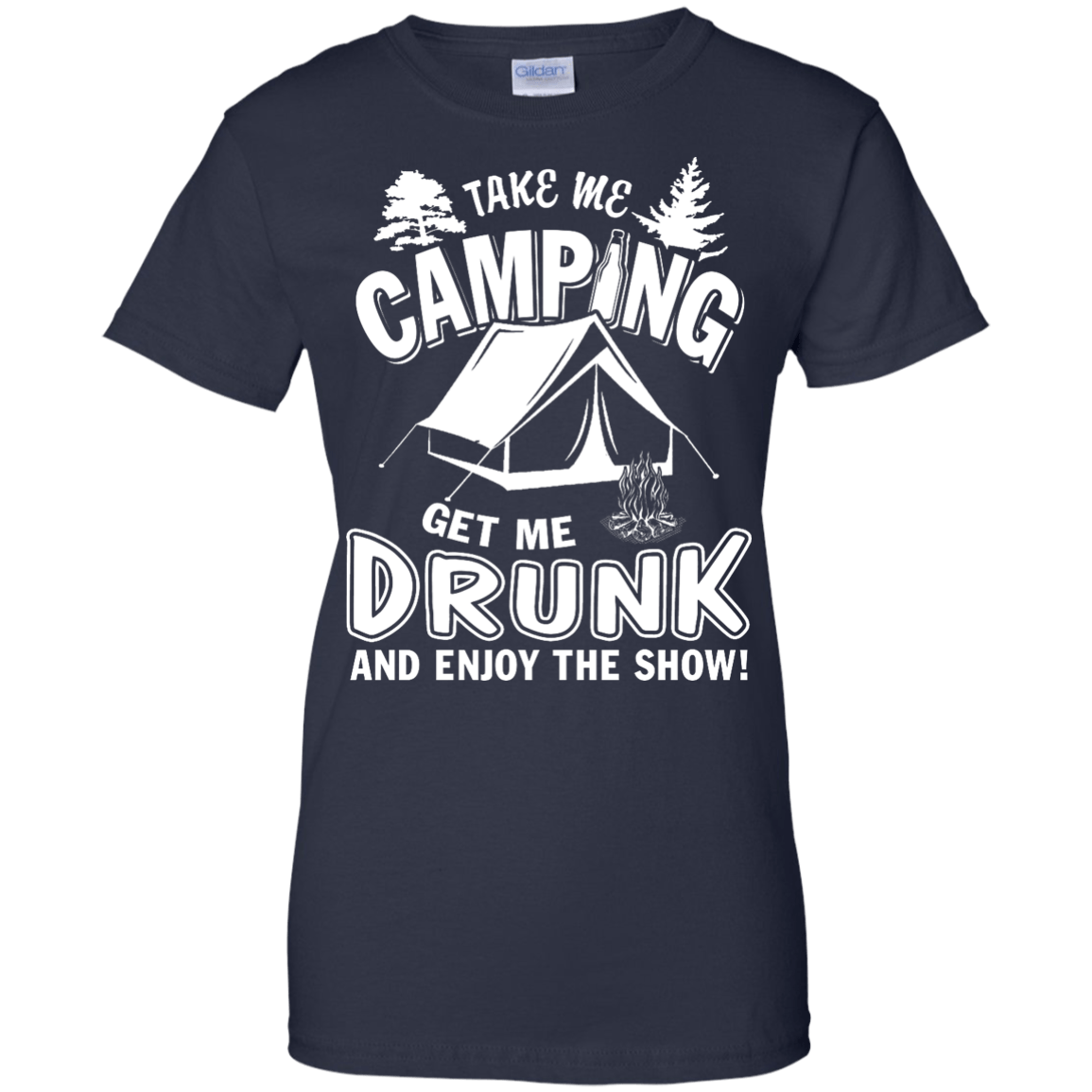 Take Me Camping Get Me Drunk And Enjoy The Show-T-Shirt & Hoodie-Women's T-Shirt-Navy