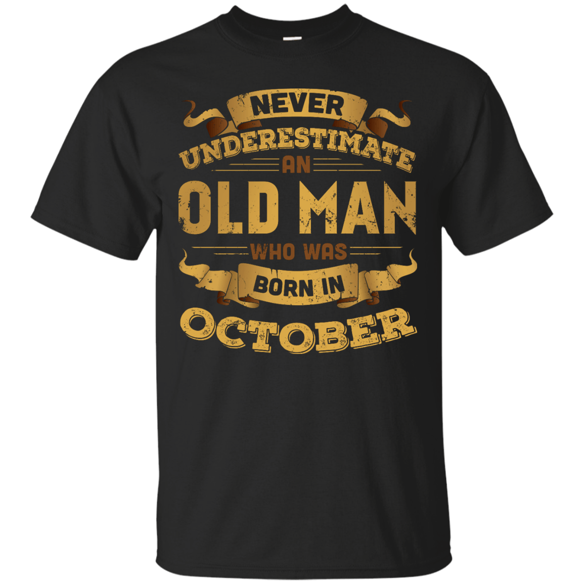Never Underestimate An Old Man Who Was Born In October-T-Shirt & Hoodie-Classic T-Shirt-Black