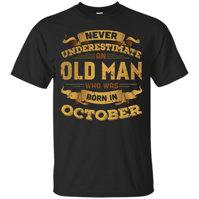 Never Underestimate An Old Man Who Was Born In October-T-Shirt & Hoodie-Classic T-Shirt-Black