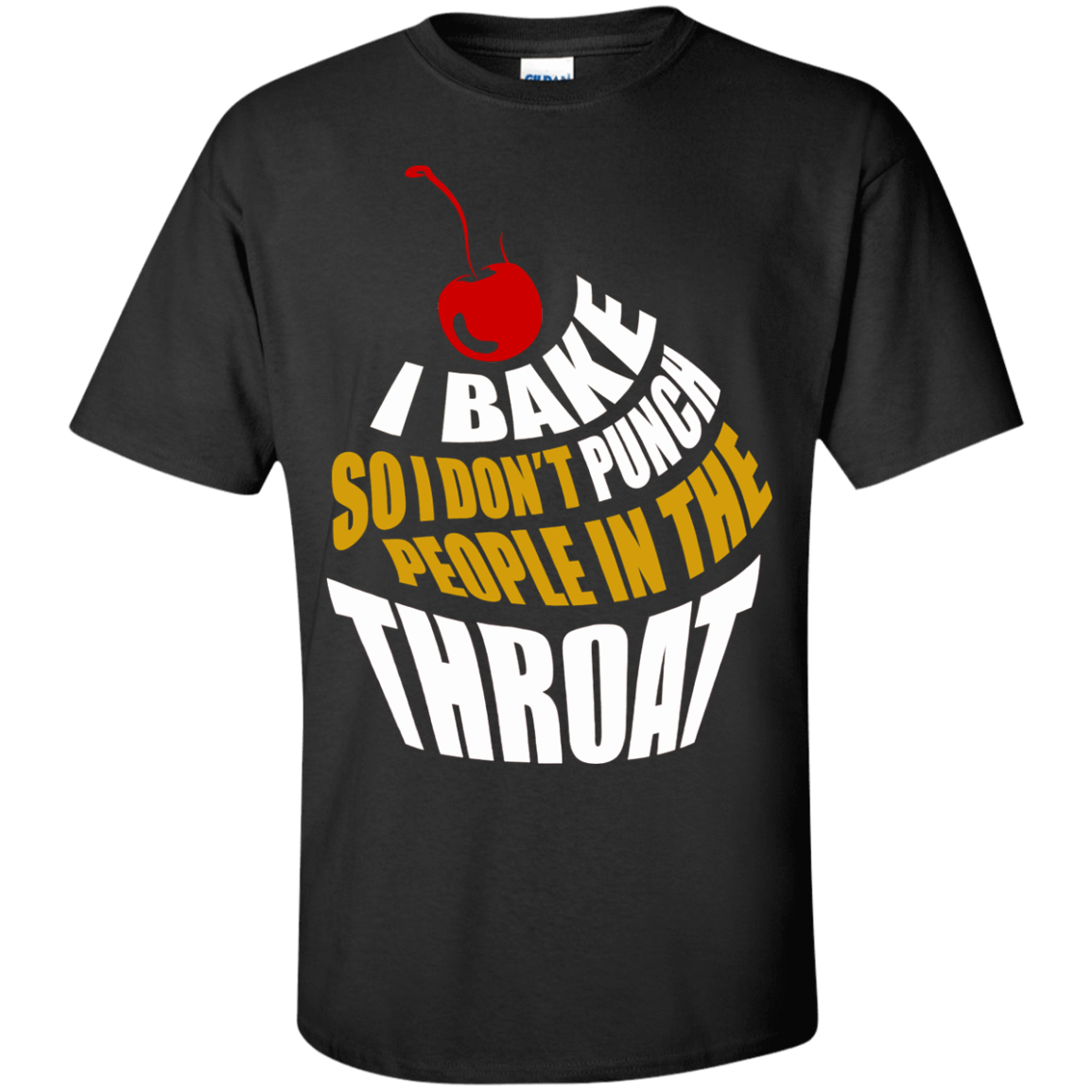 I Bake So I Dont Punch People In The Throat-T-Shirt & Hoodie-Classic T-Shirt-Black