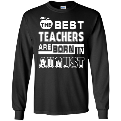 The Best Teachers Are Born In August-T-Shirt & Hoodie-Long Sleeve T-Shirt-Black