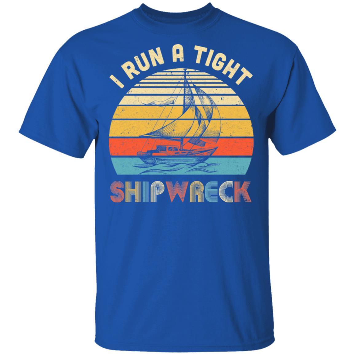 I Run A Tight Shipwreck Vintage Pirate Funny Mom Dad-T-Shirt & Hoodie-Classic T-Shirt-Royal