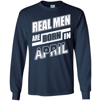 Real Men Are Born In April-T-Shirt & Hoodie-Long Sleeve T-Shirt-Navy