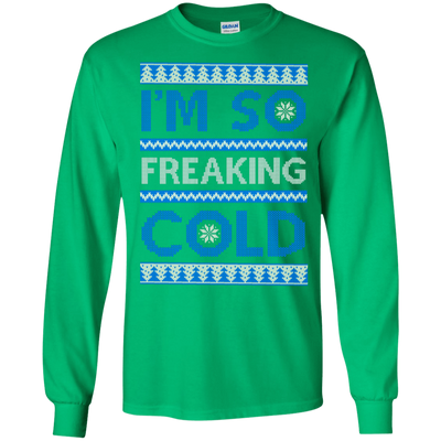 I'm So Freaking Cold-T-Shirt & Hoodie-Long Sleeve T-Shirt-Irish Green