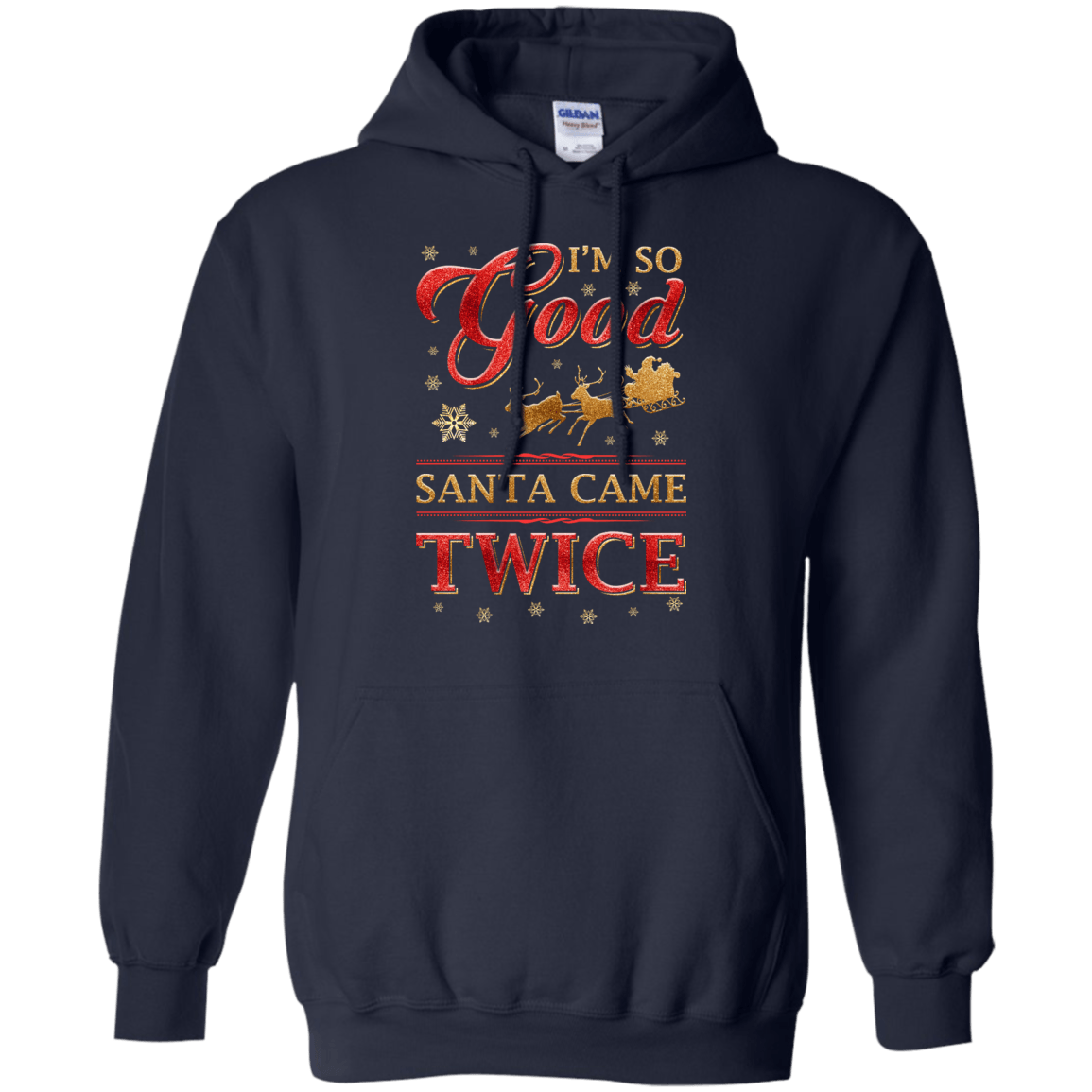 I'm So Good Santa Came Twice-T-Shirt & Hoodie-Pullover Hoodie-Navy