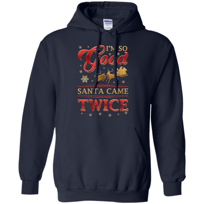 I'm So Good Santa Came Twice-T-Shirt & Hoodie-Pullover Hoodie-Navy