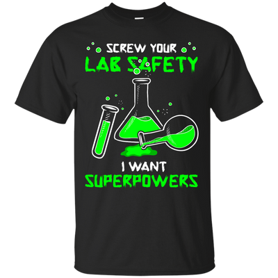 Screw Your Lab Safety I Want Superpowers-T-Shirt & Hoodie-Classic T-Shirt-Black