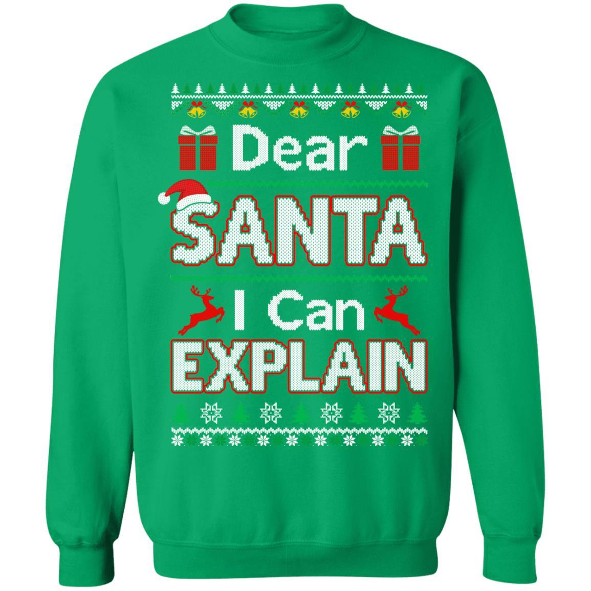 Dear Santa I Can Explain Funny Ugly Sweater Christmas-T-Shirt & Sweatshirt-Crewneck Sweatshirt-Irish Green