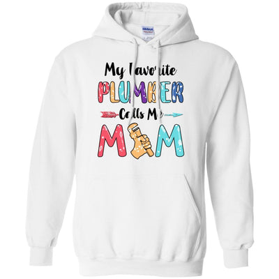 My Favorite Plumber Calls Me Mom Mothers Day Gift-T-Shirt & Hoodie-Pullover Hoodie-White