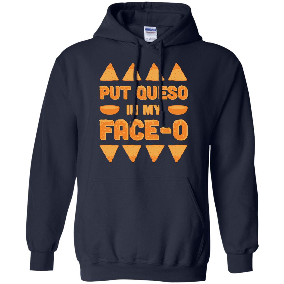Put Queso In My Face-O-T-Shirt & Hoodie-Pullover Hoodie-Navy
