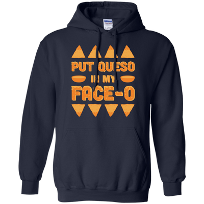 Put Queso In My Face-O-T-Shirt & Hoodie-Pullover Hoodie-Navy