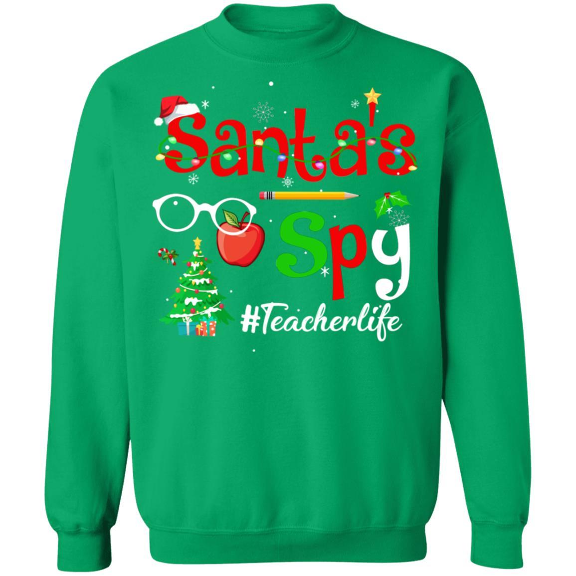 Christmas Teachers Teach Santa's Spy Teacher Life-T-Shirt & Sweatshirt-Crewneck Sweatshirt-Irish Green