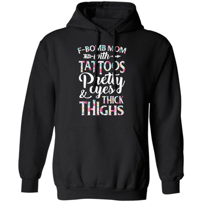 F-Bomb Mom With Tattoos Pretty Eyes And Thick Thighs-T-Shirt & Tank Top-Pullover Hoodie-Black