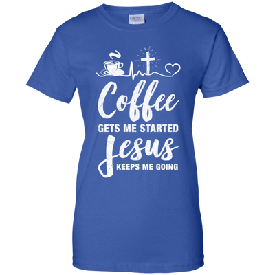 Coffee Gets Me Started Jesus Keeps Me Going-T-Shirt & Hoodie-Women's T-Shirt-Royal