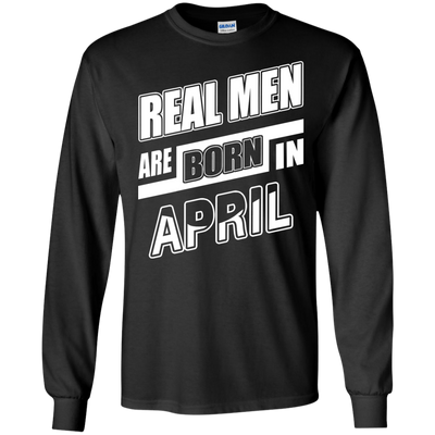 Real Men Are Born In April-T-Shirt & Hoodie-Long Sleeve T-Shirt-Black
