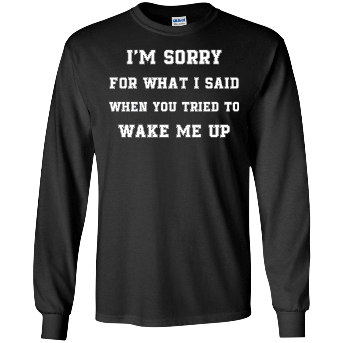 I'm Sorry For What I Said-T-Shirt & Hoodie-Long Sleeve T-Shirt-Black