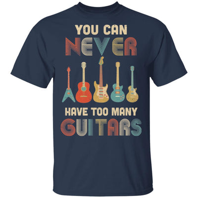 You Can Never Have Too Many Guitars Music Funny Gift Vintage-T-Shirt & Hoodie-Classic T-Shirt-Navy